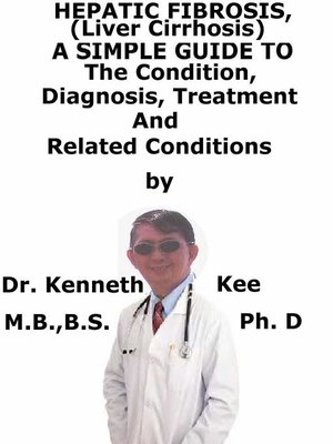 cover image of Hepatic Fibrosis, (Liver Cirrhosis) a Simple Guide to the Condition, Diagnosis, Treatment and Related Conditions